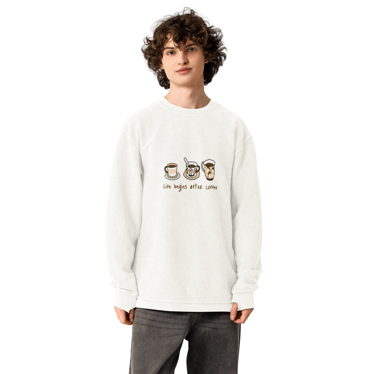 Life Begins After Coffee Comfy Cord Sweatshirt - Snugoma