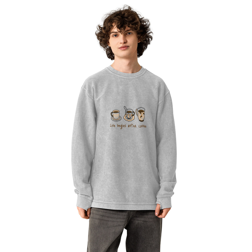 Life Begins After Coffee Comfy Cord Sweatshirt - Snugoma