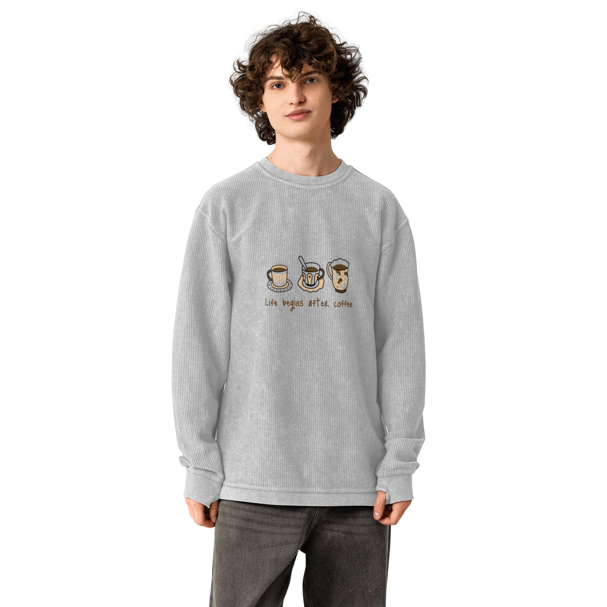 Life Begins After Coffee Comfy Cord Sweatshirt - Snugoma