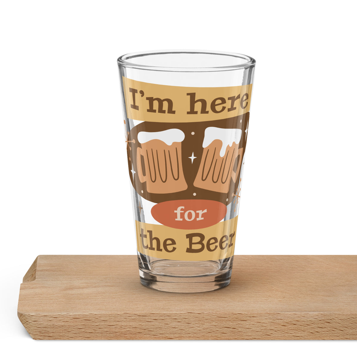Here for the Beer Shaker Pint Glass - Snugoma