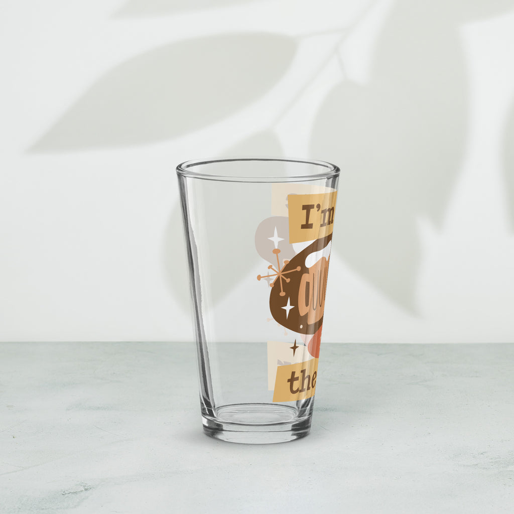 Here for the Beer Shaker Pint Glass - Snugoma